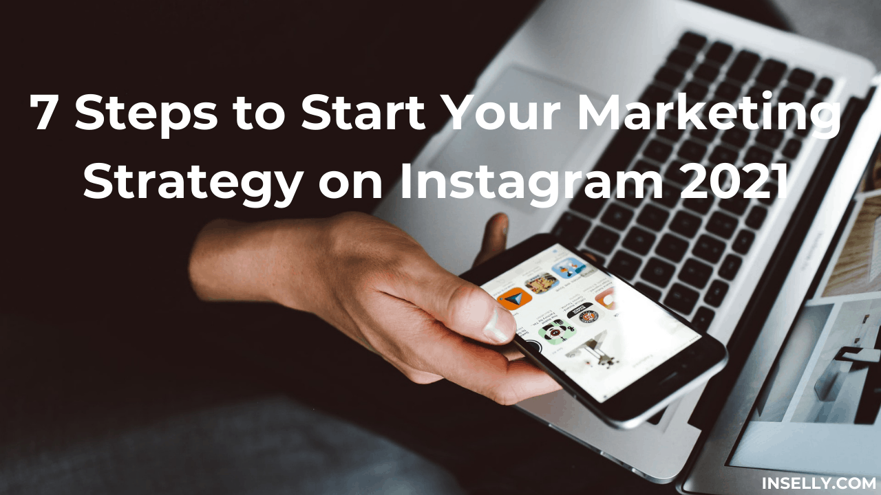 7 Steps to Start Your Marketing Strategy on Instagram 2023