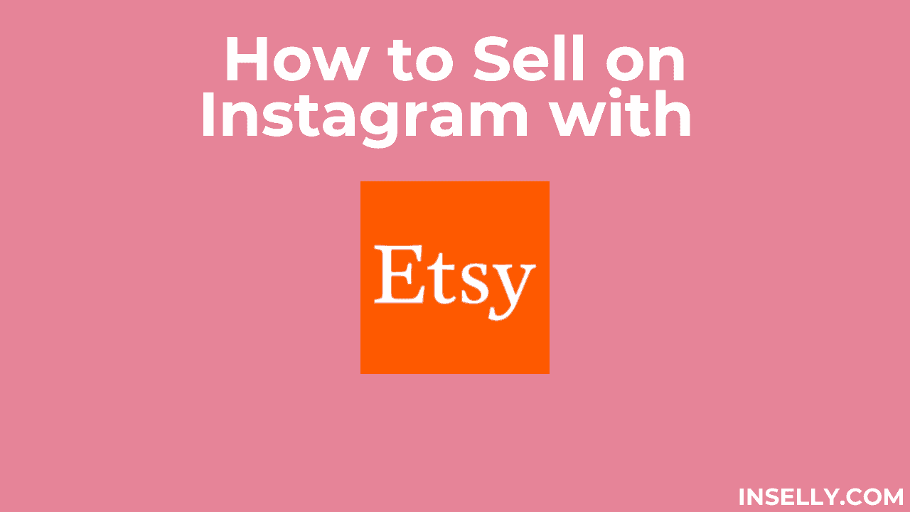 How to Sell on Instagram with Etsy - A Complete Guide