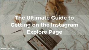 The Ultimate Guide to Getting on the Instagram Explore Page