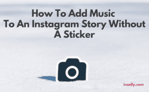 How to Add Music On Instagram Story Without The Sticker