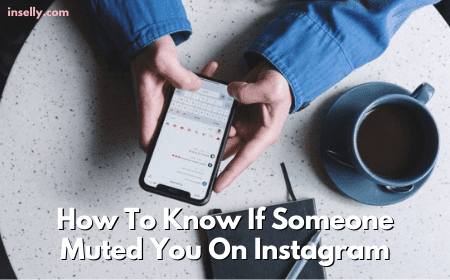 Signs To Know If Someone Have Muted You On Instagram