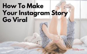 How To Make Your Instagram Story Go Viral