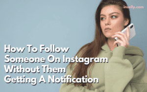 How To Follow Someone Without Them Getting A Notification
