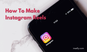How To Make Instagram Reels