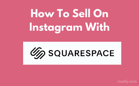 How To Sell On Instagram With SquareSpace