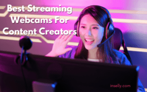 Best Streaming Webcams For Content Creators