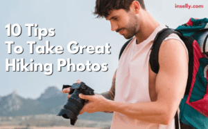 10 Tips To Take Great Hiking Photos