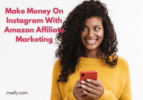 Make Money On Instagram With Amazon Affiliate Marketing
