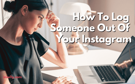 How To Log Someone Out Of Your Instagram