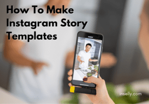 Hot To Make Instagram Story Templates