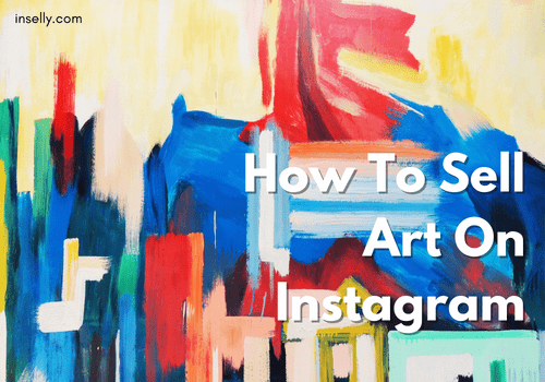 How To Sell Art On Instagram