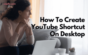 How To Create YouTube Shortcut On Desktop