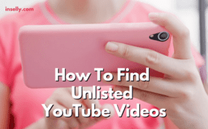 How To Find Unlisted YouTube Videos