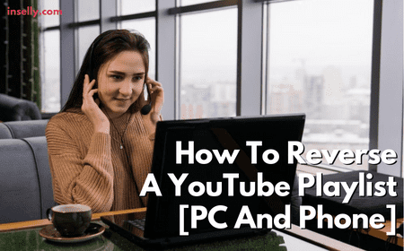 How To Reverse A YouTube Playlist [PC And Phone]