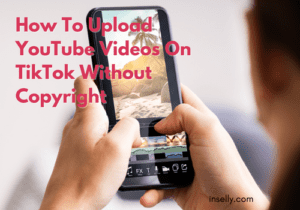 How To Upload Youtube Videos On Tiktok Without Copyright