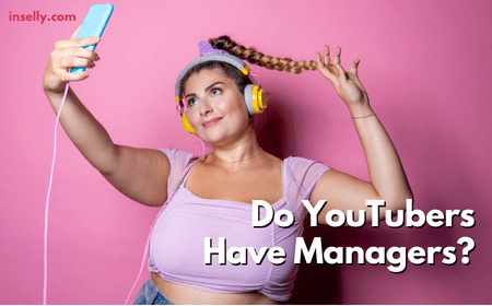 Do YouTubers Have Managers?