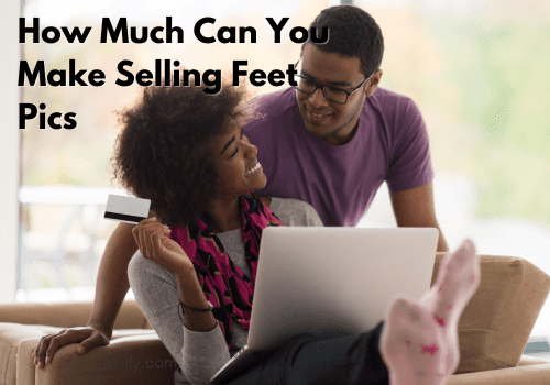 How Much Can You Make Selling Feet Pics