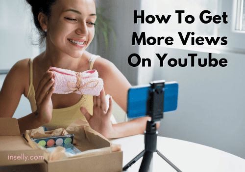 How To Get More Views On YouTube