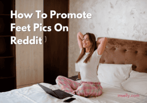 how to promote feet pics in Reddit