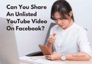 Can You Share An Unlisted YouTube Video On Facebook