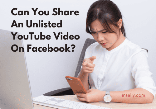 Can You Share An Unlisted YouTube Video On Facebook
