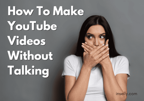 How To Make YouTube Videos Without Talking