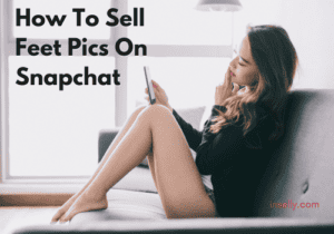 How To Sell Feet Pics On Snapchat