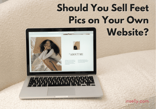 Should You Sell Feet Pics on Your Own Website