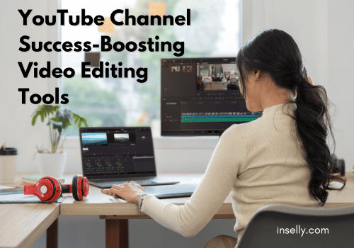 YouTube Channel Success-Boosting Video Editing Tools